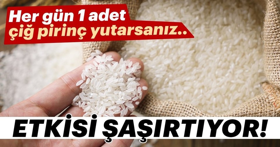 Her gün 1 adet çiğ pirinç yutarsanız etkisi şaşırtıyor